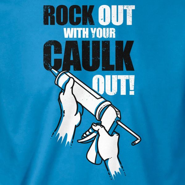 Rock Out With Your Caulk Out