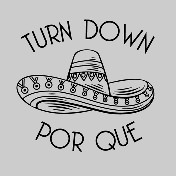Turn Down Por Que